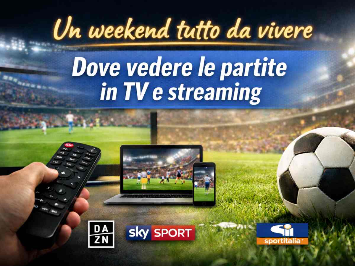 un weekend tutto da vivere dove vedere le partite in tv e streaming da Serieanews.com un weekend tutto da vivere dove vedere le partite in tv e streaming